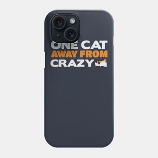 One Cat Away From Crazy - Crazy Cat Lady Lover Phone Case