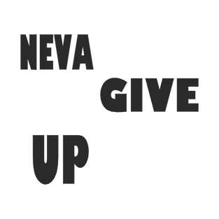 neva give up T-Shirt