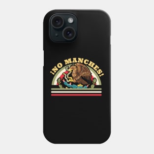 No Manches Funny Mexican Saying - Mexican Flag Phone Case