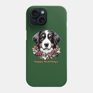 Happy Howlidays  - Bernese Mountain Dog Phone Case