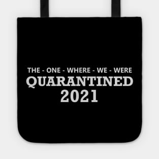 The One Where We Were Quarantined - 2 Tote