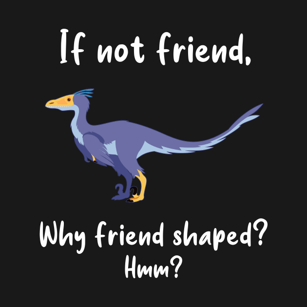 Velociraptor Friend Shaped by Psitta