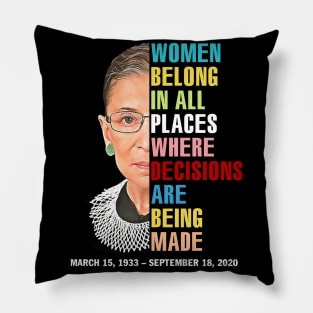 Women Belong In All Places Where Decisions Are Being Made Rbg Quotes Pillow