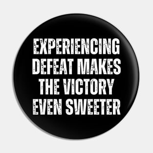 Inspirational and Motivational Quotes for Success - Experiencing Defeat Makes the Victory Even Sweeter Pin