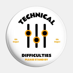 Technical Difficulties Please Stand By Pin