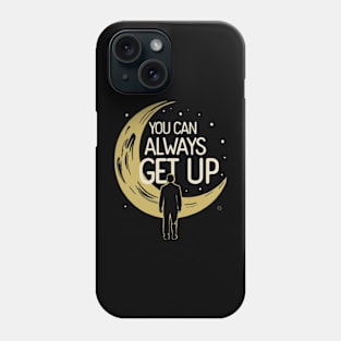 You can always get up Phone Case