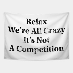 Relax We’re All Crazy Tapestry