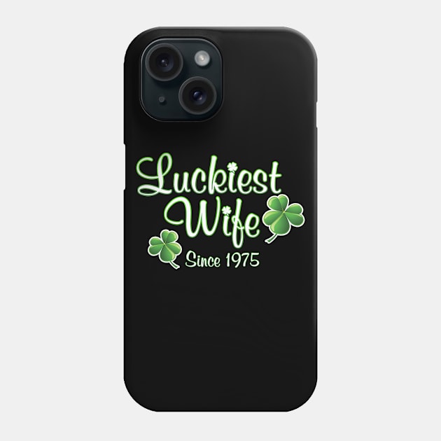 Luckiest Wife Since 1975 St. Patrick's Day Wedding Anniversary Phone Case by Just Another Shirt