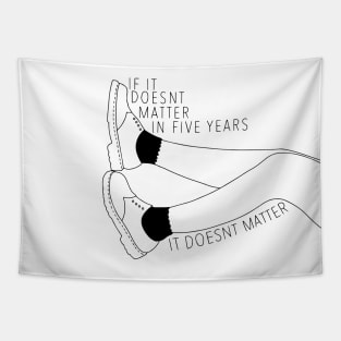 If it doesnt matter in five years, it doesnt matter Tapestry