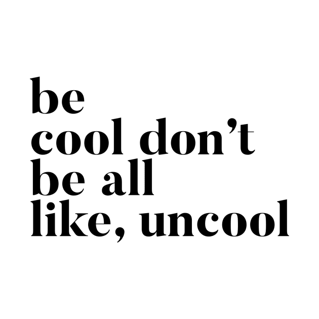 Be Cool Don't be All like Uncool Real Housewives of New York Quote by mivpiv