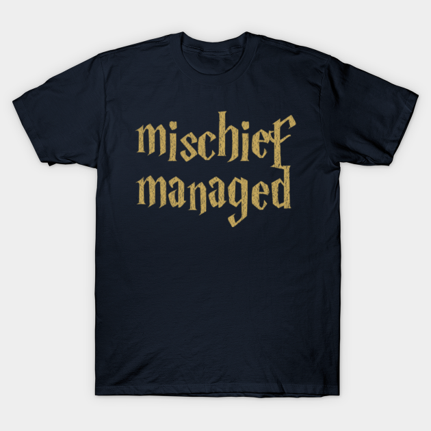 mischief managed - Harry Potter - T-Shirt