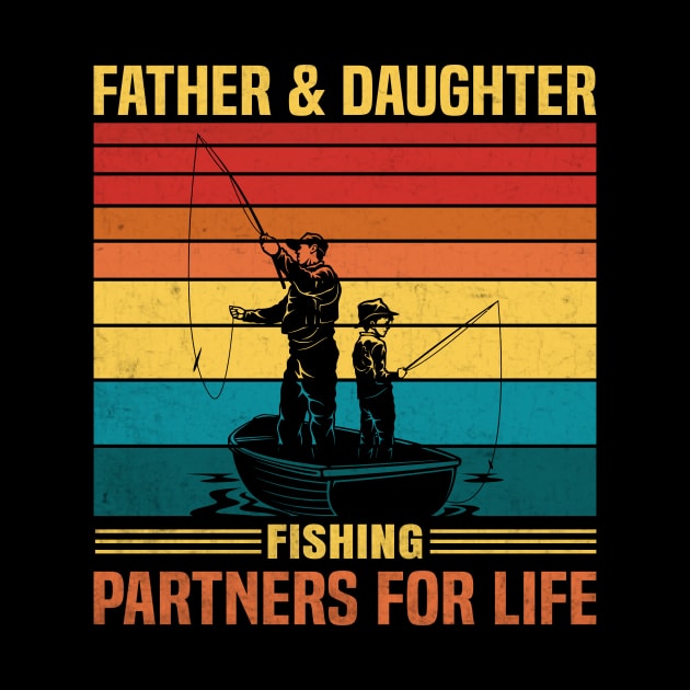 Father And Daughter Fishing Partners For Life Fishing Lover by Don.Creative