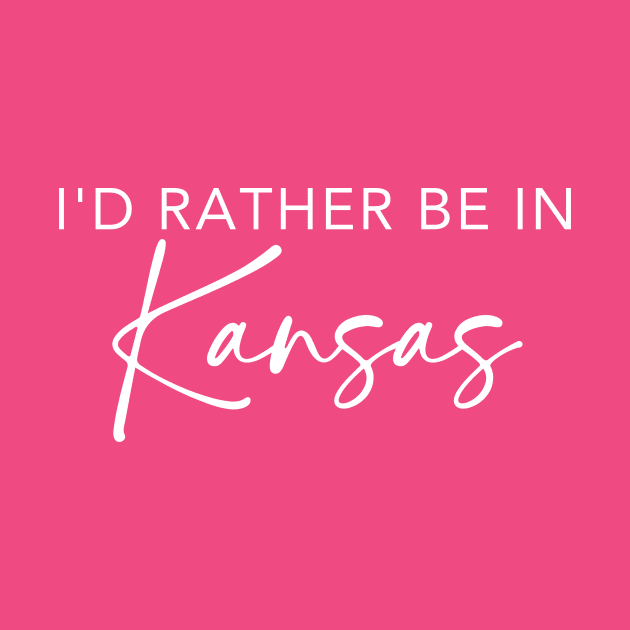 I'd Rather Be In Kansas by RefinedApparelLTD
