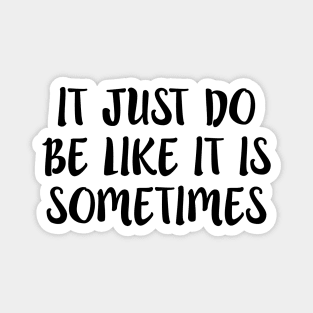 Just Do Be like It Is Funny Meme Humor Joke Life Quote Magnet