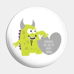 Monster Ate My Heart - Remember you are my happy ending - Happy Valentines Day Pin