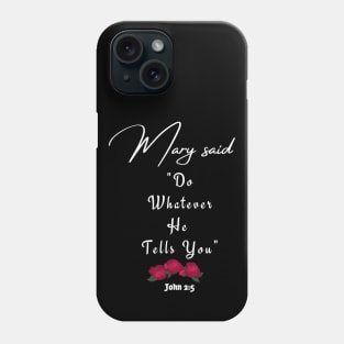 Mary Said: "Do Whatever He Tells You" Phone Case