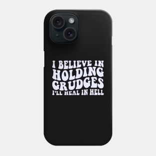 I Believe In Holding Grudges I'll Heal In Hell Retro Phone Case