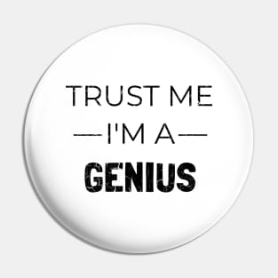 Trust Me i'm a Genius Pin