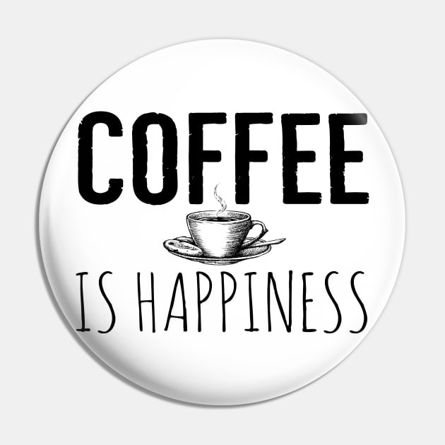 Funny Coffee Is Happiness Pin by Happy - Design