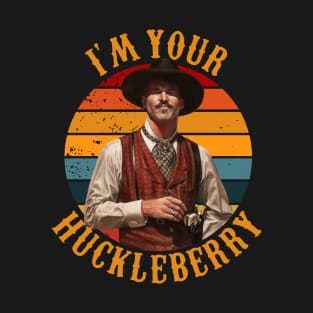 I'm Your Huckleberry T-Shirt