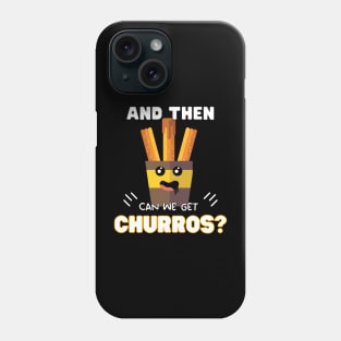 and then can we get Churros? Phone Case