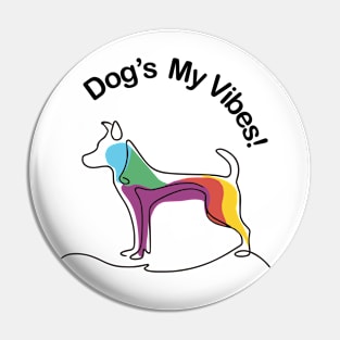 Dog's My Vibes Pin