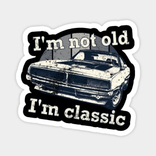 I'm Not Old I'm Classic Car Funny Retro Magnet