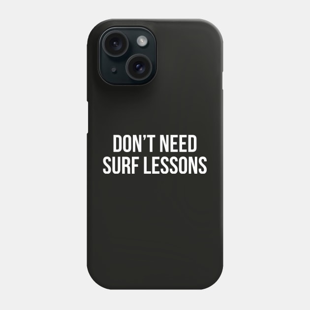 Don't need surf lessons Phone Case by hoopoe