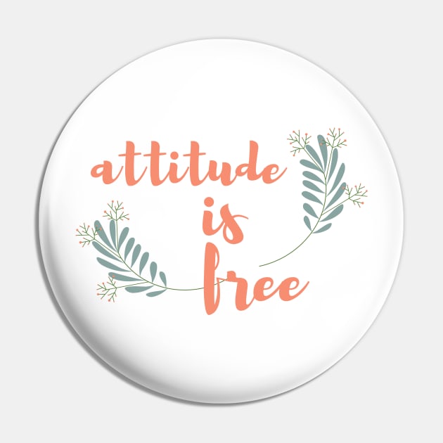 Attitude Is Free | Cute Floral Theme Pin by Nonconformist