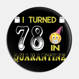 I Turned 78 in quarantine Funny face mask Toilet paper Pin