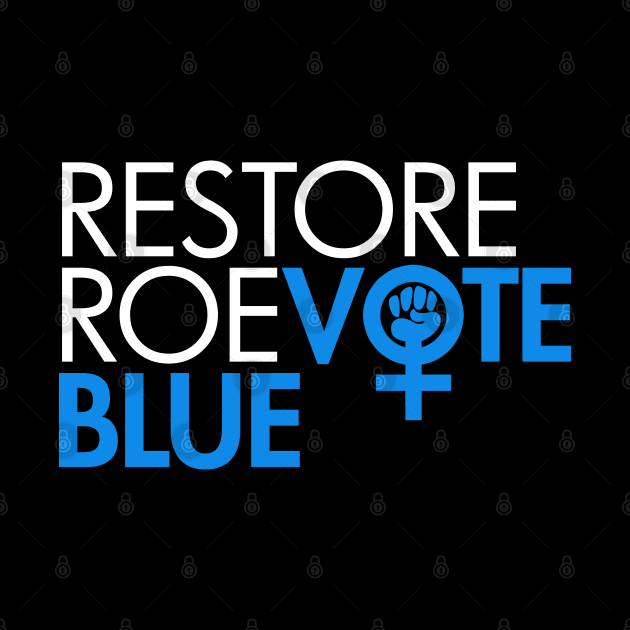 RESTORE ROE VOTE BLUE by Tainted