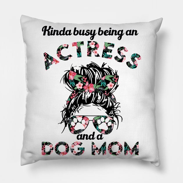 Actress woman and dog mom . Perfect present for mother dad friend him or her Pillow by SerenityByAlex