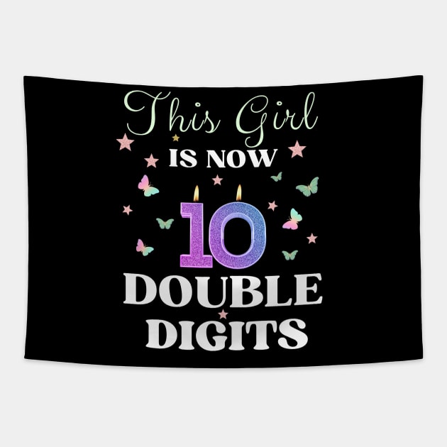 This Girl Is Now 10 Double Digits T-Shirt, It's My 10th Years Old Birthday Gift Party Outfit, Celebrating Present for Kids Daughter, Ten Yrs Tapestry by Emouran