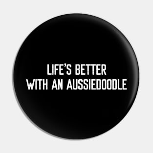 Life's Better with an Aussiedoodle Pin