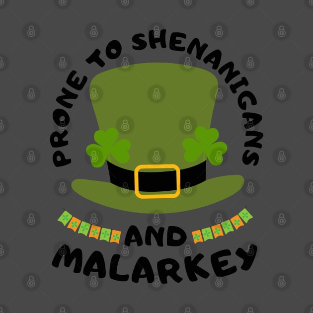 Prone To Shenanigans And Malarkey st patrick's day by TRACHLUIM