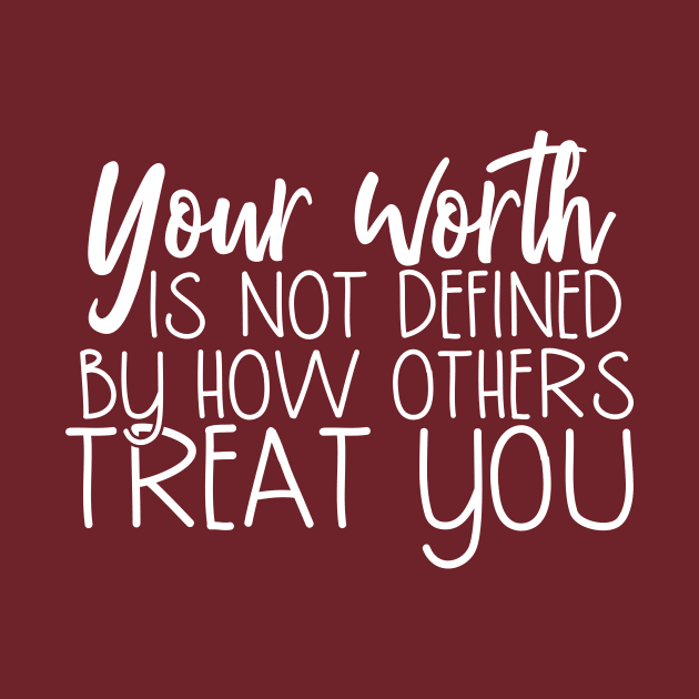 Your worth is not defined by how others treat you by Coral Graphics