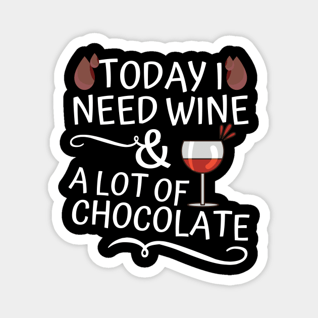 Wine and a lot of chocolate Magnet by TheBestHumorApparel