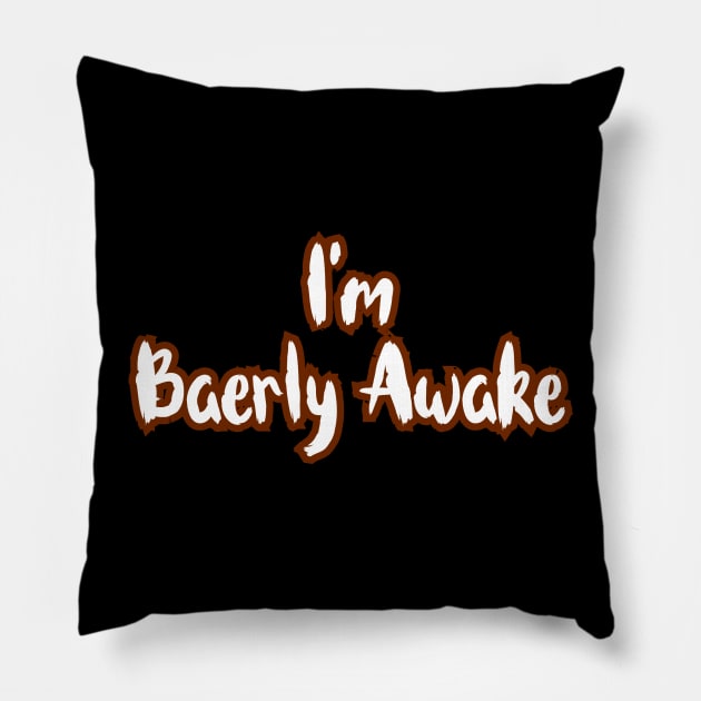 Baerly Awake Pillow by Word and Saying