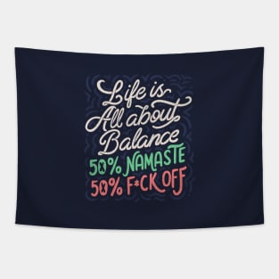 Life Is All About Balance 50% namaste 50% f*ck off by Tobe Fonseca Tapestry