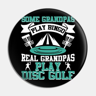 Some Grandpas Play Bingo Real Grandpas Play Disc Golf Pin