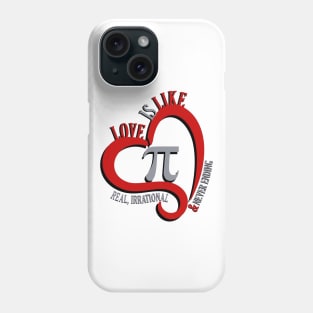 Love Is Like Pi Real Irrational Never Ending Phone Case