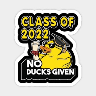 No Ducks Given - Class of 2022 Graduate Graduation Magnet