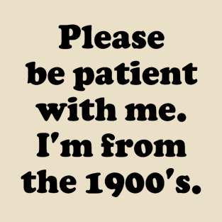 Please be patient with me im from the T-Shirt