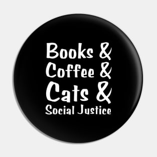 Books And Coffee And Cats And Social Justice Pin