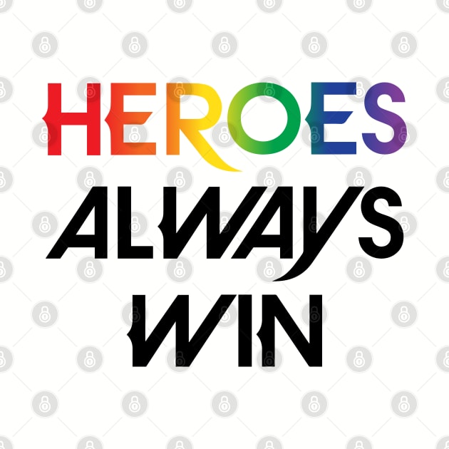 Heroes Always Win - Pride (black) by The OG Sidekick