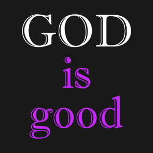 God is good T-Shirt