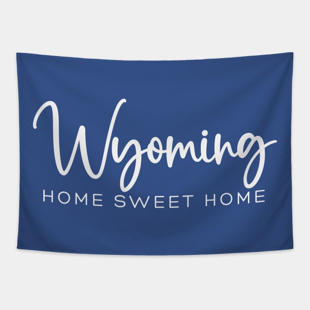 Wyoming: Home Sweet Home Tapestry by RefinedApparelLTD