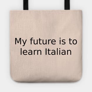 My future is to learn Italian Tote