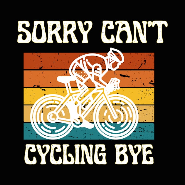 Sorry Can't Cycling Bye-Funny Cycling Quote by Grun illustration 