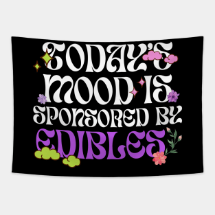 Today's Mood Is Sponsored By Edibles Tapestry